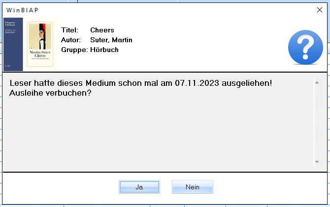 Screenshot vom Bibliothekssystem mit Pop-Up mit Frage "Leser hatte dieses Medium schin mal am 07.11.2023 ausgeliehen! Ausleihe verbuchen?"